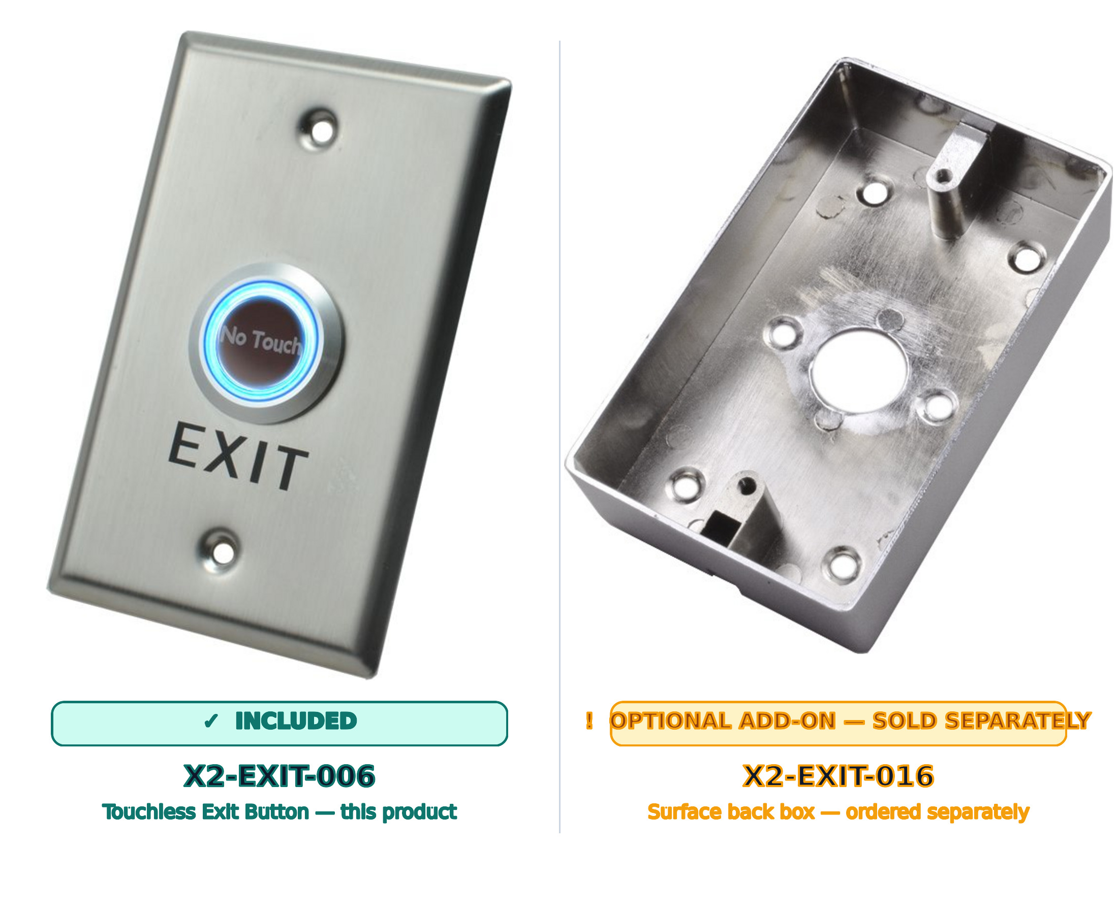 Left: X2-EXIT-006 touchless exit button (this product, included). Right: X2-EXIT-016 chrome-plated zinc alloy surface back box, an optional add-on sold separately.